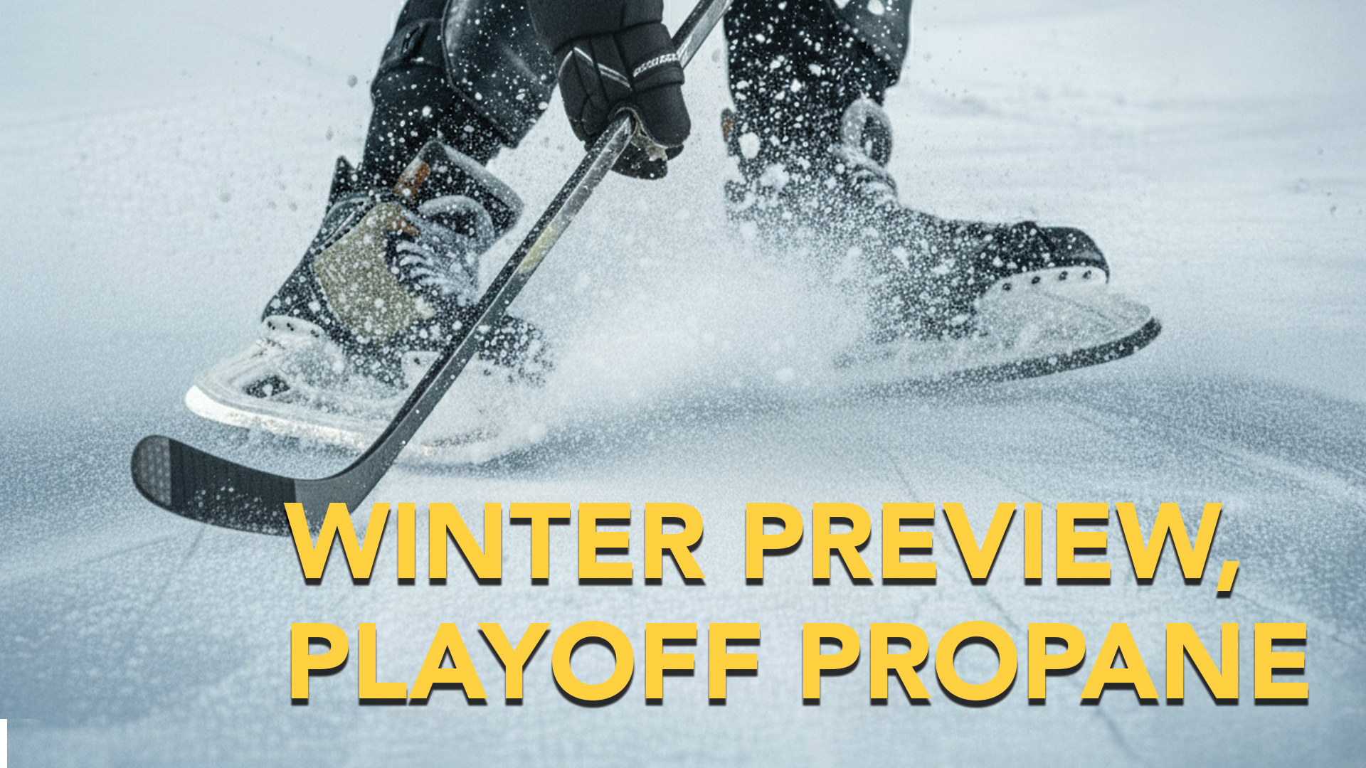 Winter Preview, Playoff Propane